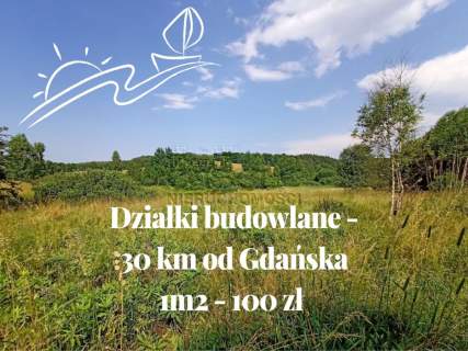Działki budowlane 30km od Gdańska - 100/m2 - las 